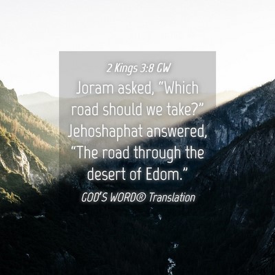 Picture 04 - 2 Kings 3:8 GW - Joram asked, “Which road should we take?” - Bible Verse Picture