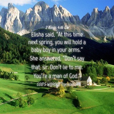 Picture 04 - 2 Kings 4:16 GW - Elisha said, “At this time next spring, you - Bible Verse Picture