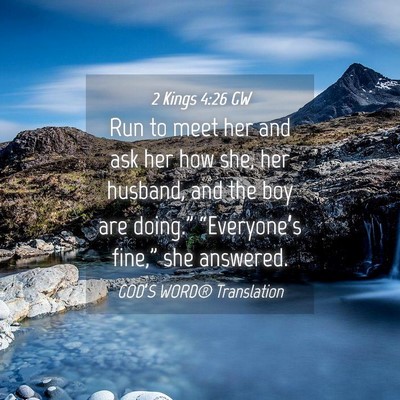 Picture 04 - 2 Kings 4:26 GW - Run to meet her and ask her how she, her husband, - Bible Verse Picture