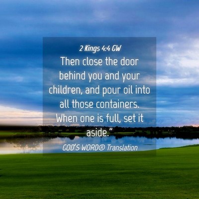 Picture 04 - 2 Kings 4:4 GW - Then close the door behind you and your children, - Bible Verse Picture