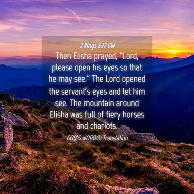Picture 04 - 2 Kings 6:17 GW - Then Elisha prayed, “Lord, please open his eyes - Bible Verse Picture