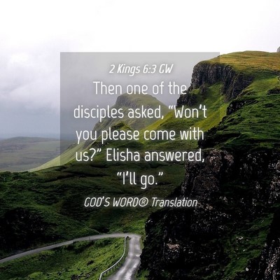 Picture 04 - 2 Kings 6:3 GW - Then one of the disciples asked, “Won’t you - Bible Verse Picture