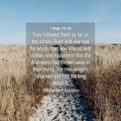 Picture 04 - 2 Kings 7:15 GW - They followed them as far as the Jordan River and - Bible Verse Picture
