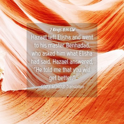 Picture 04 - 2 Kings 8:14 GW - Hazael left Elisha and went to his master - Bible Verse Picture