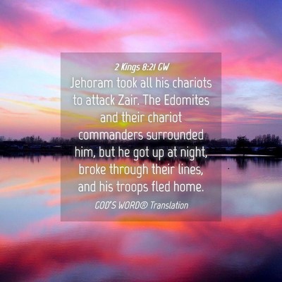 Picture 04 - 2 Kings 8:21 GW - Jehoram took all his chariots to attack Zair. The - Bible Verse Picture