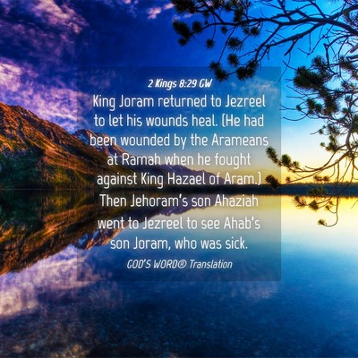 Picture 04 - 2 Kings 8:29 GW - King Joram returned to Jezreel to let his wounds - Bible Verse Picture