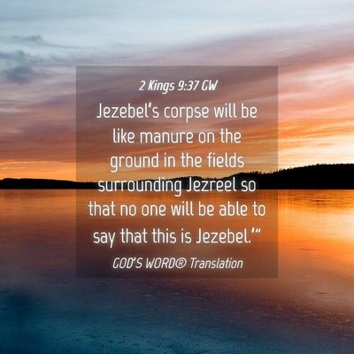 Picture 04 - 2 Kings 9:37 GW - Jezebel’s corpse will be like manure on the - Bible Verse Picture