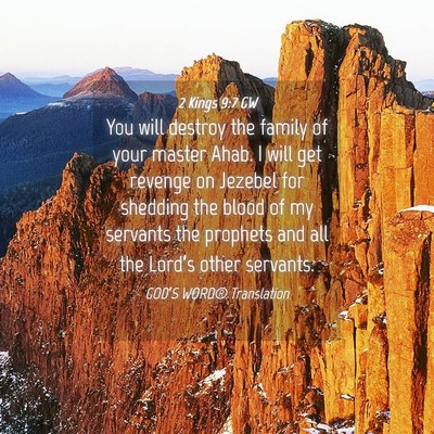 Picture 04 - 2 Kings 9:7 GW - You will destroy the family of your master Ahab. - Bible Verse Picture