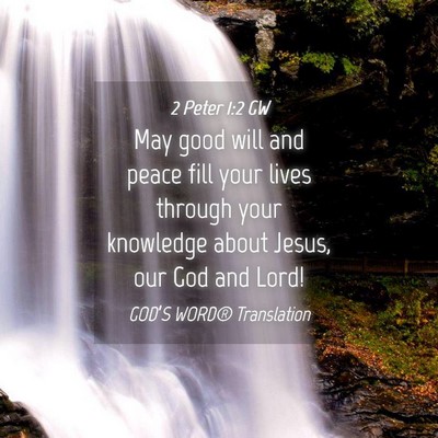 Picture 04 - 2 Peter 1:2 GW - May good will and peace fill your lives through - Bible Verse Picture