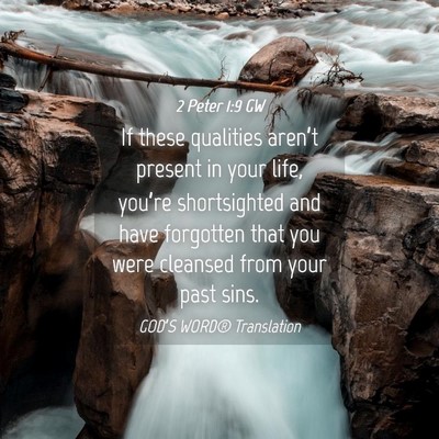 Picture 04 - 2 Peter 1:9 GW - If these qualities aren’t present in your life, - Bible Verse Picture