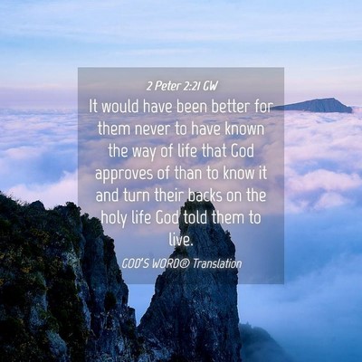 Picture 04 - 2 Peter 2:21 GW - It would have been better for them never to have - Bible Verse Picture