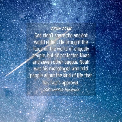 Picture 04 - 2 Peter 2:5 GW - God didn’t spare the ancient world either. He - Bible Verse Picture