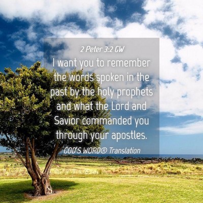 Picture 04 - 2 Peter 3:2 GW - I want you to remember the words spoken in the - Bible Verse Picture