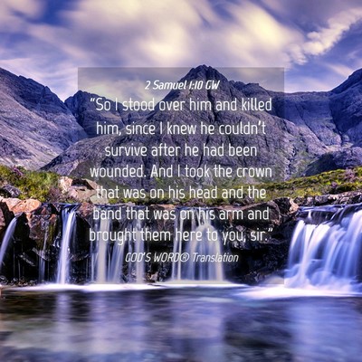 Picture 04 - 2 Samuel 1:10 GW - “So I stood over him and killed him, since I - Bible Verse Picture