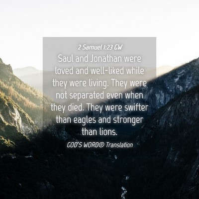 Picture 04 - 2 Samuel 1:23 GW - Saul and Jonathan were loved and well-liked while - Bible Verse Picture