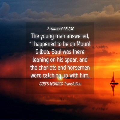 Picture 04 - 2 Samuel 1:6 GW - The young man answered, “I happened to be on - Bible Verse Picture