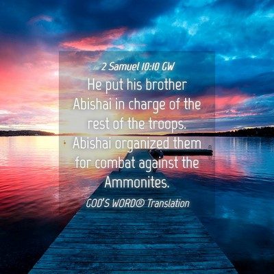 Picture 04 - 2 Samuel 10:10 GW - He put his brother Abishai in charge of the rest - Bible Verse Picture