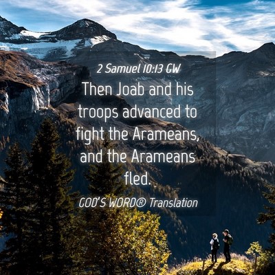 Picture 04 - 2 Samuel 10:13 GW - Then Joab and his troops advanced to fight the - Bible Verse Picture