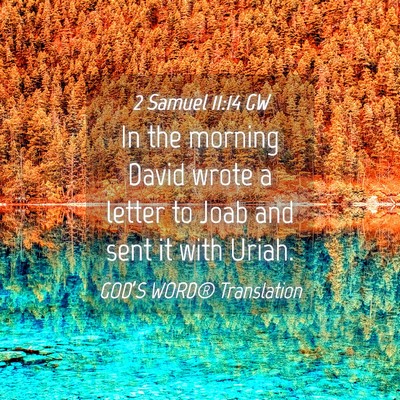 Picture 04 - 2 Samuel 11:14 GW - In the morning David wrote a letter to Joab and - Bible Verse Picture