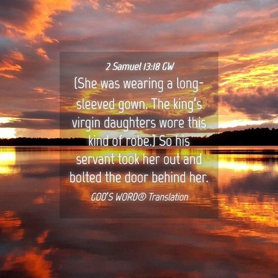 Picture 04 - 2 Samuel 13:18 GW - (She was wearing a long-sleeved gown. The - Bible Verse Picture