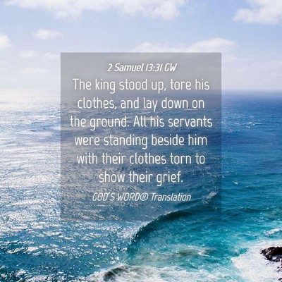 Picture 04 - 2 Samuel 13:31 GW - The king stood up, tore his clothes, and lay down - Bible Verse Picture