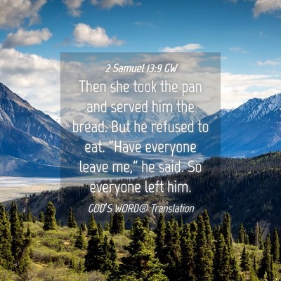 Picture 04 - 2 Samuel 13:9 GW - Then she took the pan and served him the bread. - Bible Verse Picture