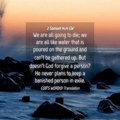 Picture 04 - 2 Samuel 14:14 GW - We are all going to die; we are all like water - Bible Verse Picture