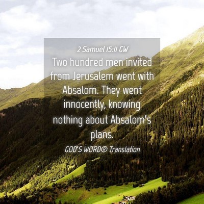 Picture 04 - 2 Samuel 15:11 GW - Two hundred men invited from Jerusalem went with - Bible Verse Picture