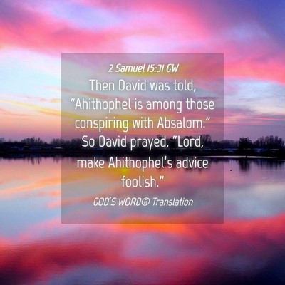 Picture 04 - 2 Samuel 15:31 GW - Then David was told, “Ahithophel is among those - Bible Verse Picture