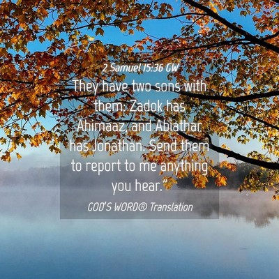 Picture 04 - 2 Samuel 15:36 GW - They have two sons with them: Zadok has Ahimaaz, - Bible Verse Picture