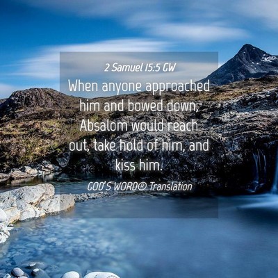 Picture 04 - 2 Samuel 15:5 GW - When anyone approached him and bowed down, - Bible Verse Picture