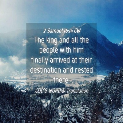 Picture 04 - 2 Samuel 16:14 GW - The king and all the people with him finally - Bible Verse Picture