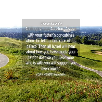 Picture 04 - 2 Samuel 16:21 GW - Ahithophel told Absalom, “Sleep with your - Bible Verse Picture