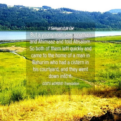 Picture 04 - 2 Samuel 17:18 GW - But a young man saw Jonathan and Ahimaaz and told - Bible Verse Picture