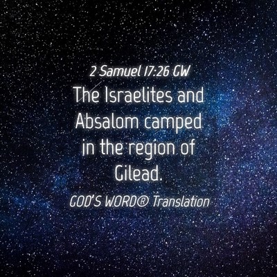 Picture 04 - 2 Samuel 17:26 GW - The Israelites and Absalom camped in the region - Bible Verse Picture