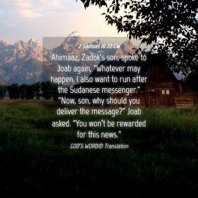 Picture 04 - 2 Samuel 18:22 GW - Ahimaaz, Zadok’s son, spoke to Joab again, - Bible Verse Picture