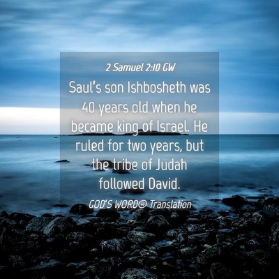Picture 04 - 2 Samuel 2:10 GW - Saul’s son Ishbosheth was 40 years old when he - Bible Verse Picture