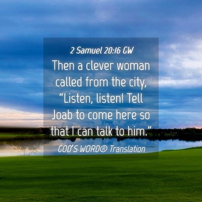 Picture 04 - 2 Samuel 20:16 GW - Then a clever woman called from the city, - Bible Verse Picture