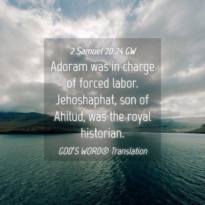 Picture 04 - 2 Samuel 20:24 GW - Adoram was in charge of forced labor. - Bible Verse Picture
