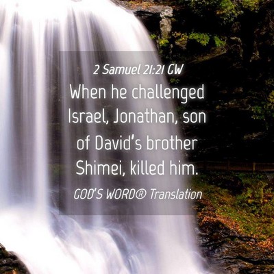 Picture 04 - 2 Samuel 21:21 GW - When he challenged Israel, Jonathan, son of - Bible Verse Picture