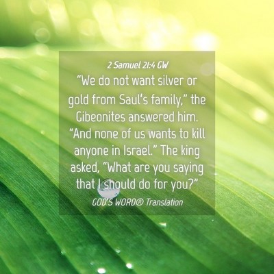 Picture 04 - 2 Samuel 21:4 GW - “We do not want silver or gold from Saul’s - Bible Verse Picture