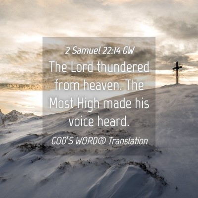 Picture 04 - 2 Samuel 22:14 GW - The Lord thundered from heaven. The Most High - Bible Verse Picture