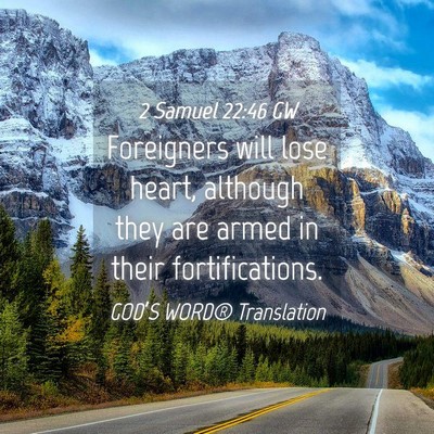 Picture 04 - 2 Samuel 22:46 GW - Foreigners will lose heart, although they are - Bible Verse Picture