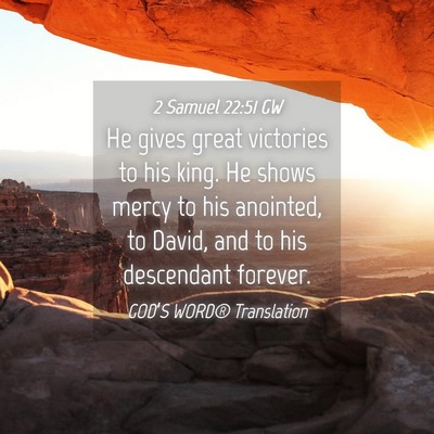 Picture 04 - 2 Samuel 22:51 GW - He gives great victories to his king. He shows - Bible Verse Picture