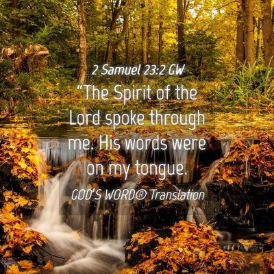 Picture 04 - 2 Samuel 23:2 GW - “The Spirit of the Lord spoke through me. His - Bible Verse Picture
