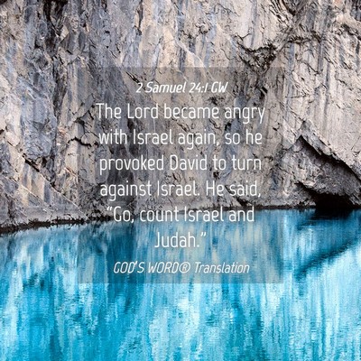 Picture 04 - 2 Samuel 24:1 GW - The Lord became angry with Israel again, so he - Bible Verse Picture