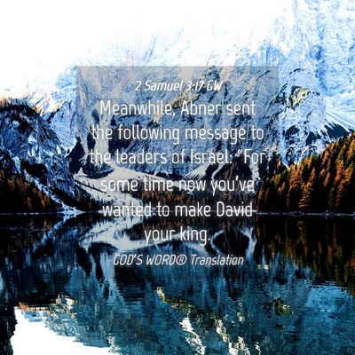 Picture 04 - 2 Samuel 3:17 GW - Meanwhile, Abner sent the following message to - Bible Verse Picture