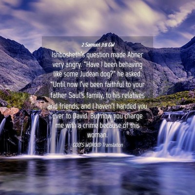 Picture 04 - 2 Samuel 3:8 GW - Ishbosheth’s question made Abner very angry. - Bible Verse Picture