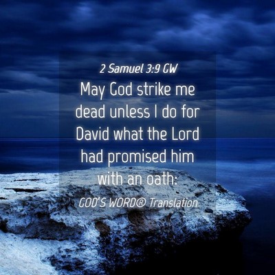 Picture 04 - 2 Samuel 3:9 GW - May God strike me dead unless I do for David what - Bible Verse Picture