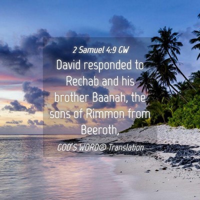 Picture 04 - 2 Samuel 4:9 GW - David responded to Rechab and his brother Baanah, - Bible Verse Picture